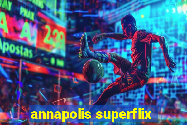 annapolis superflix